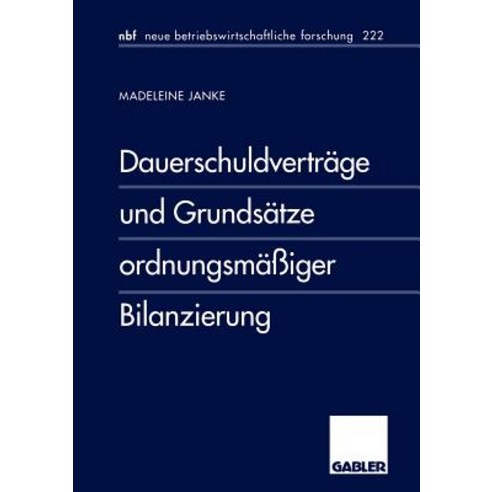Dauerschuldvertrage Und Grundsatze Ordnungsmaiger Bilanzierung Paperback, Gabler Verlag