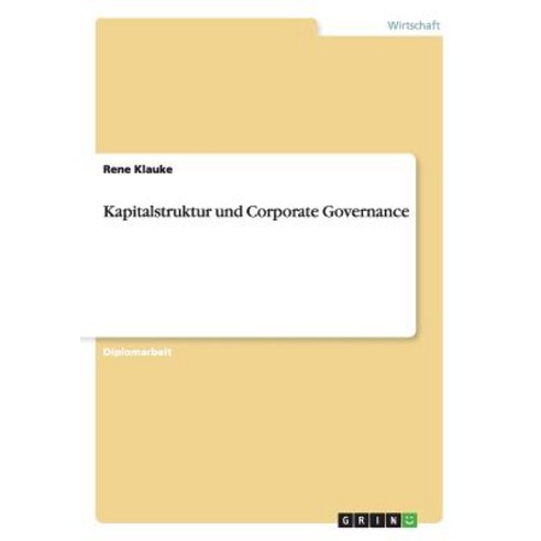 Kapitalstruktur Und Corporate Governance Paperback, Grin Publishing