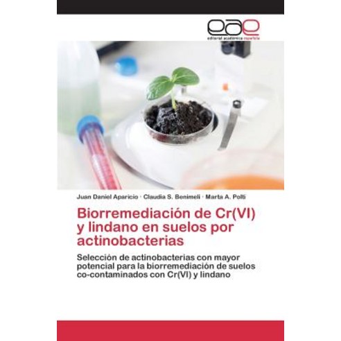 Biorremediacion de Cr(vi) y Lindano En Suelos Por Actinobacterias Paperback, Editorial Academica Espanola