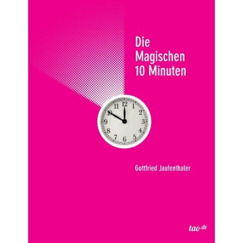 Die Magischen 10 Minuten Paperback, Tao.de