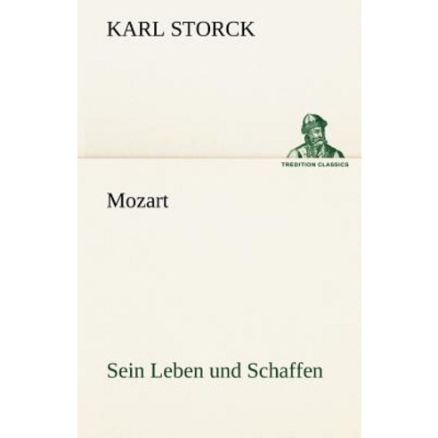Mozart - Sein Leben Und Schaffen Paperback, Tredition Classics