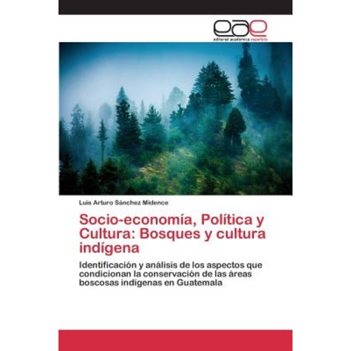Socio-Economia Politica y Cultura: Bosques y Cultura Indigena Paperback, Editorial Academica Espanola