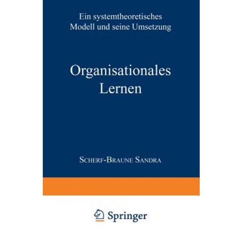 Organisationales Lernen: Ein Systemtheoretisches Modell Und Seine Umsetzung Paperback, Deutscher Universitatsverlag