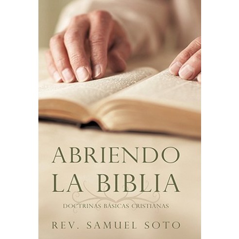 Abriendo La Biblia: Doctrinas Basicas Cristianas Hardcover, iUniverse