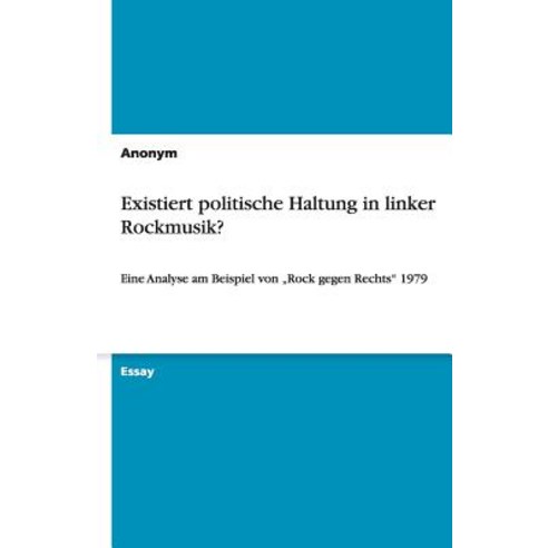 Existiert Politische Haltung in Linker Rockmusik? Paperback, Grin Verlag Gmbh