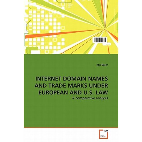 Internet Domain Names and Trade Marks Under European and U.S. Law Paperback, VDM Verlag