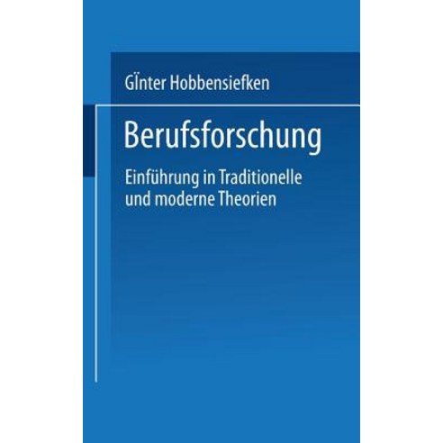Berufsforschung: Einfuhrung in Traditionelle Und Moderne Theorien Paperback, Vs Verlag Fur Sozialwissenschaften