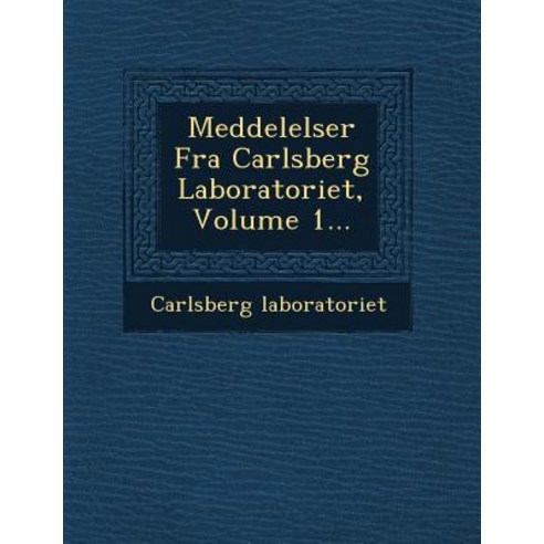Meddelelser Fra Carlsberg Laboratoriet Volume 1... Paperback, Saraswati Press