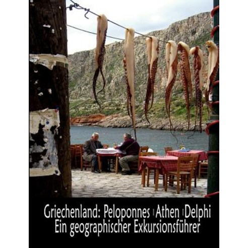 Griechenland: Peloponnes Athen Delphi - Ein Geographischer Exkursionsf Hrer Paperback, Books on Demand