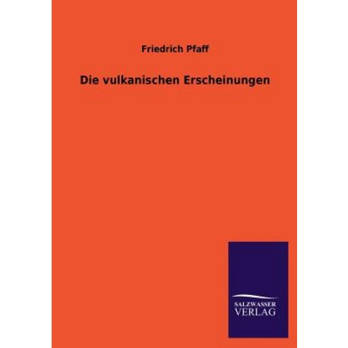 Die Vulkanischen Erscheinungen Paperback, Salzwasser-Verlag Gmbh