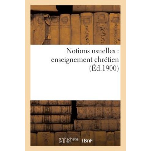 Notions Usuelles: Enseignement Chretien Paperback, Hachette Livre - Bnf
