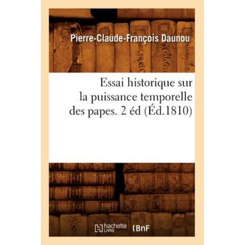 Essai Historique Sur La Puissance Temporelle Des Papes. 2 Ed (Ed.1810) Paperback, Hachette Livre - Bnf