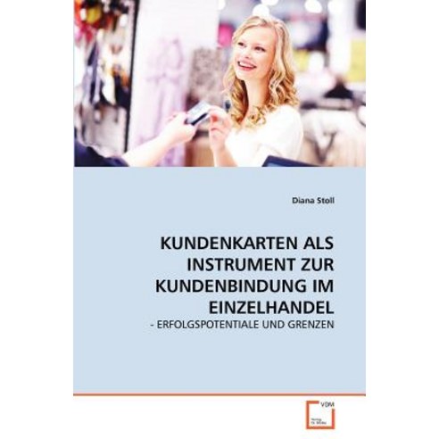 Kundenkarten ALS Instrument Zur Kundenbindung Im Einzelhandel Paperback, VDM Verlag