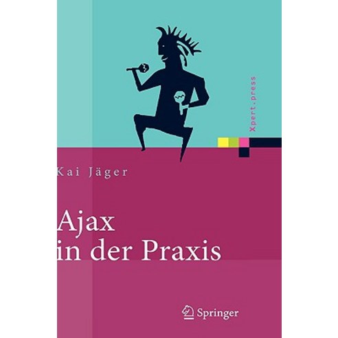 Ajax In der Praxis: Grundlagen Konzepte Losungen Hardcover, Springer