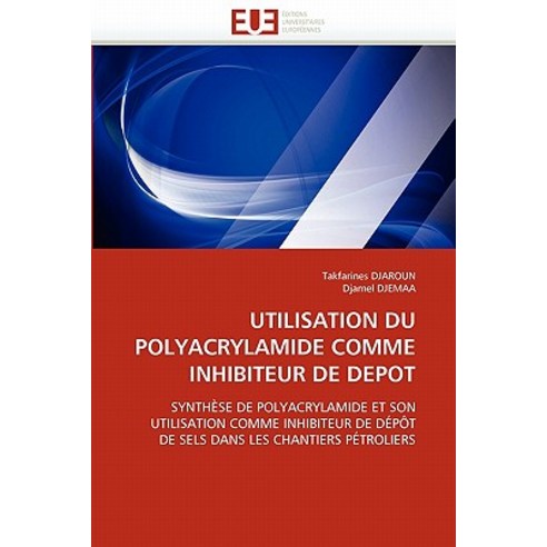 Utilisation Du Polyacrylamide Comme Inhibiteur de Depot Paperback, Univ Europeenne