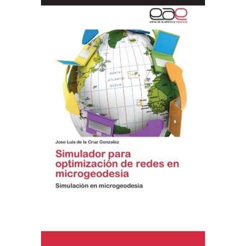 Simulador Para Optimizacion de Redes En Microgeodesia Paperback, Eae Editorial Academia Espanola