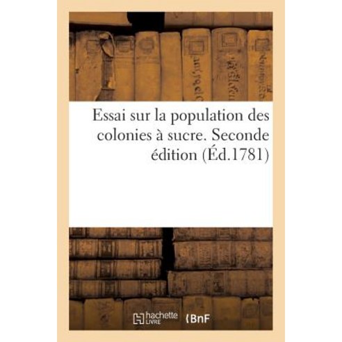 Essai Sur La Population Des Colonies a Sucre. Seconde Edition Paperback, Hachette Livre Bnf