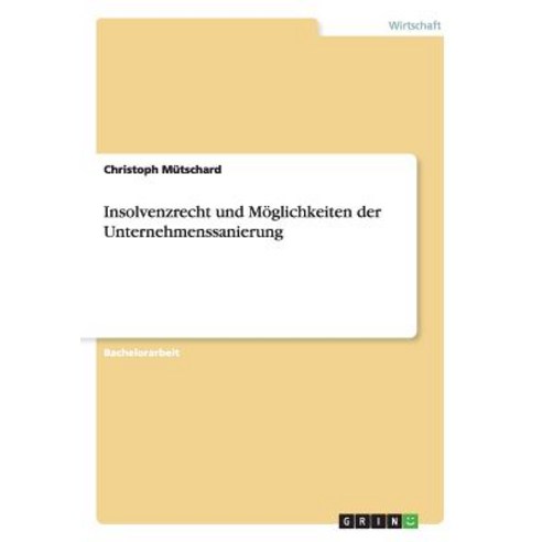 Insolvenzrecht Und Moglichkeiten Der Unternehmenssanierung Paperback, Grin Publishing