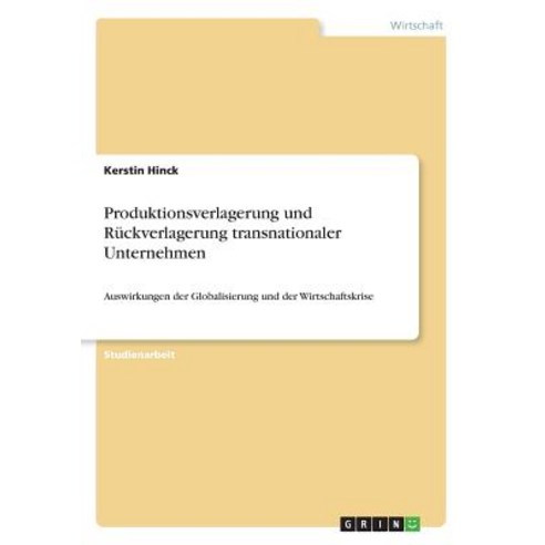 Produktionsverlagerung Und Ruckverlagerung Transnationaler Unternehmen Paperback, Grin Publishing