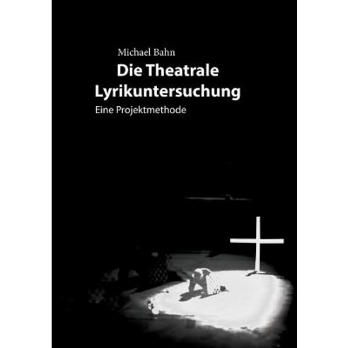 Die Theatrale Lyrikuntersuchung Paperback, Books on Demand