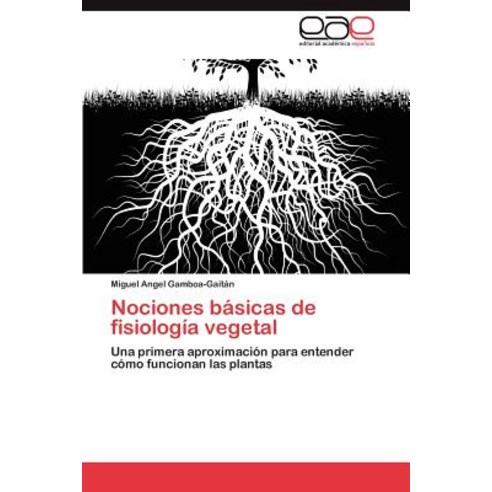 Nociones Basicas de Fisiologia Vegetal Paperback, Eae Editorial Academia Espanola