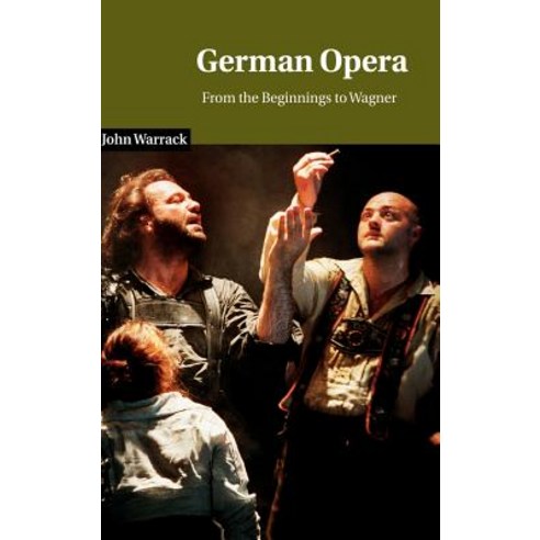 German Opera:From the Beginnings to Wagner, Cambridge University Press