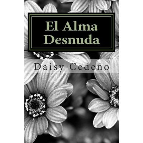 El Alma Desnuda: Poemas Paperback, Createspace