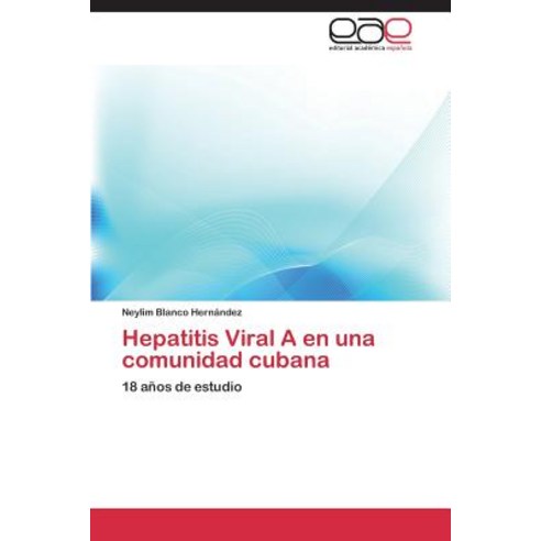 Hepatitis Viral a En Una Comunidad Cubana Paperback, Eae Editorial Academia Espanola