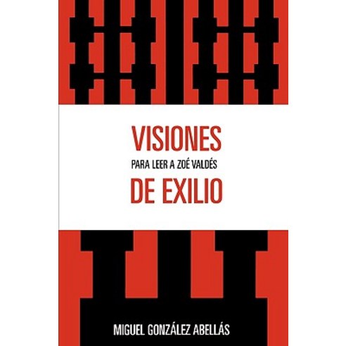 Visiones de Exilio: Para Leer A Zo Valds Paperback, University Press of America