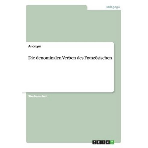 Die Denominalen Verben Des Franzosischen Paperback, Grin Publishing