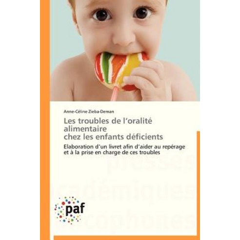 Les Troubles de L Oralite Alimentaire Chez Les Enfants Deficients Paperback, Academiques