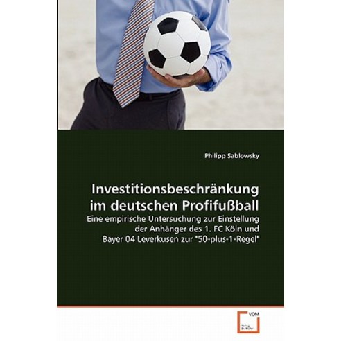 Investitionsbeschrankung Im Deutschen Profifussball Paperback, VDM Verlag