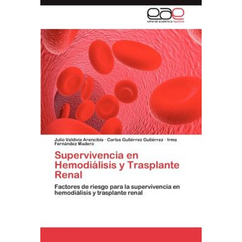 Supervivencia En Hemodialisis y Trasplante Renal Paperback, Eae Editorial Academia Espanola