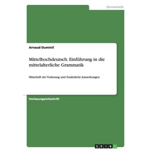 Mittelhochdeutsch. Einfuhrung in Die Mittelalterliche Grammatik Paperback, Grin Publishing