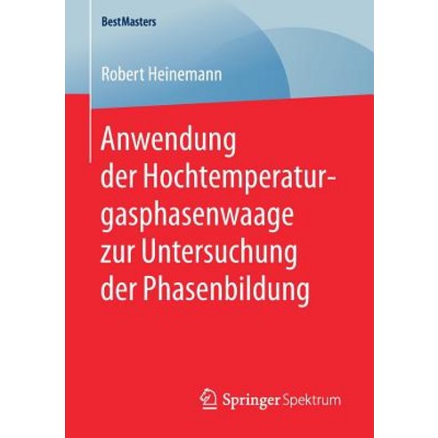 Anwendung Der Hochtemperaturgasphasenwaage Zur Untersuchung Der Phasenbildung Paperback, Springer Spektrum