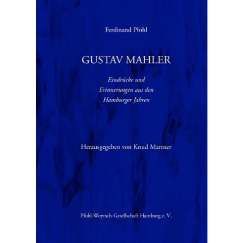 Gustav Mahler Erinnerungen Und Eindrucke Aus Den Hamburger Jahren Paperback, Lulu.com