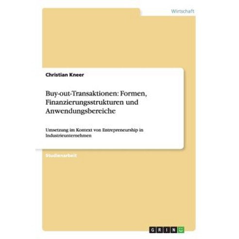 Buy-Out-Transaktionen: Formen Finanzierungsstrukturen Und Anwendungsbereiche Paperback, Grin Publishing
