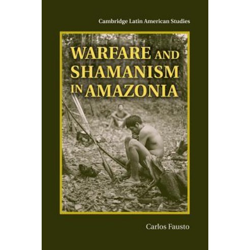 Warfare and Shamanism in Amazonia, Cambridge University Press