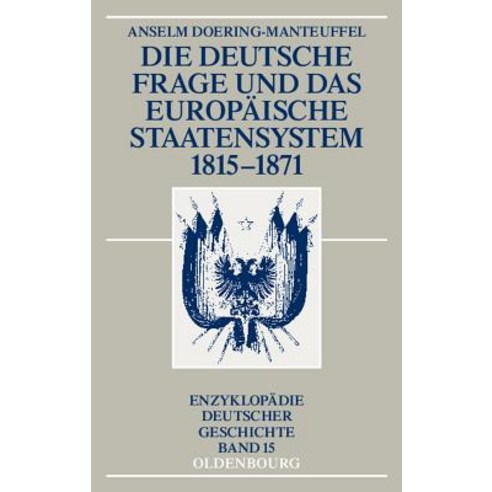 Die Deutsche Frage Und Das Europaische Staatensystem 1815-1871 Paperback, Walter de Gruyter