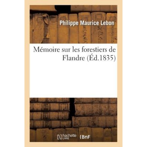 Memoire Sur Les Forestiers de Flandre Paperback, Hachette Livre Bnf
