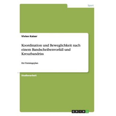 Koordination Und Beweglichkeit Nach Einem Bandscheibenvorfall Und Kreuzbandriss Paperback, Grin Publishing