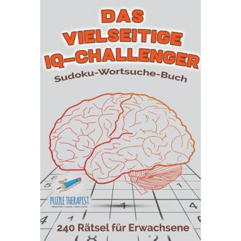 Das Vielseitige IQ-Challenger - Sudoku-Wortsuche-Buch - 240 Ratsel Fur Erwachsene Paperback, Speedy Publishing