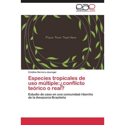 Especies Tropicales de USO Multiple: Conflicto Teorico O Real? Paperback, Editorial Academica Espanola