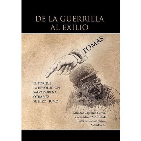 de La Guerrilla Al Exilio Paperback, Xlibris Corporation
