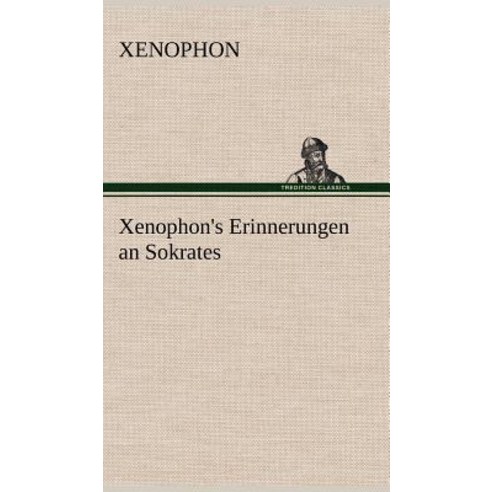 Xenophon''s Erinnerungen an Sokrates Hardcover, Tredition Classics