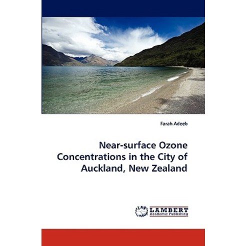 Near-Surface Ozone Concentrations in the City of Auckland New Zealand Paperback, LAP Lambert Academic Publishing
