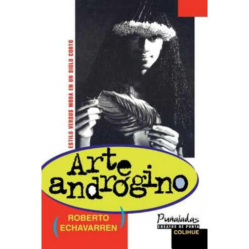 Arte Androgino: Estilo Versus Moda en un Siglo Corto Paperback, Ediciones Colihue