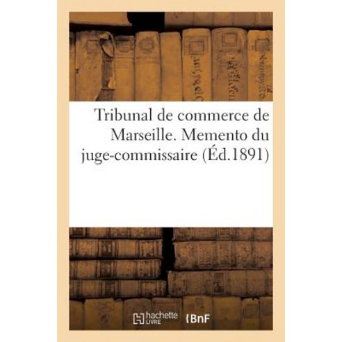 Tribunal de Commerce de Marseille. Memento Du Juge-Commissaire Paperback, Hachette Livre Bnf