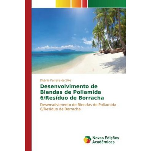 Desenvolvimento de Blendas de Poliamida 6/Residuo de Borracha Paperback, Novas Edicoes Academicas