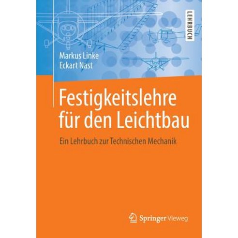 Festigkeitslehre Fur Den Leichtbau: Ein Lehrbuch Zur Technischen Mechanik Paperback, Springer Vieweg